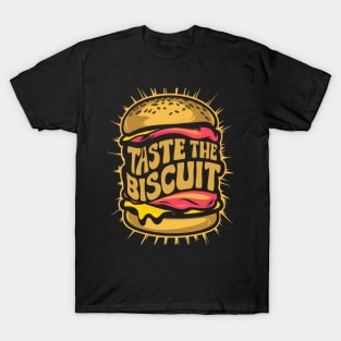 Taste the biscuit funny burger T-Shirt